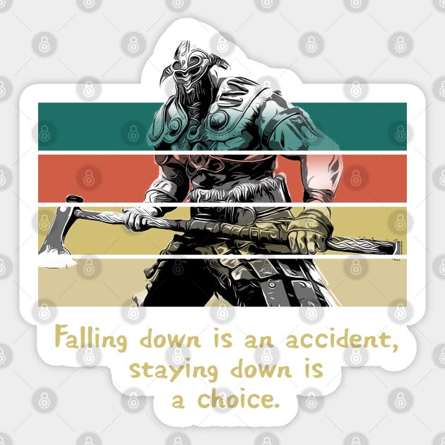 Warriors Quotes XIII: "Falling down is an accident, staying down is a choice" Sticker by NoMans